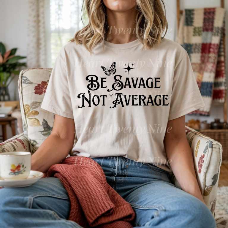 A577 Be Savage Not Average