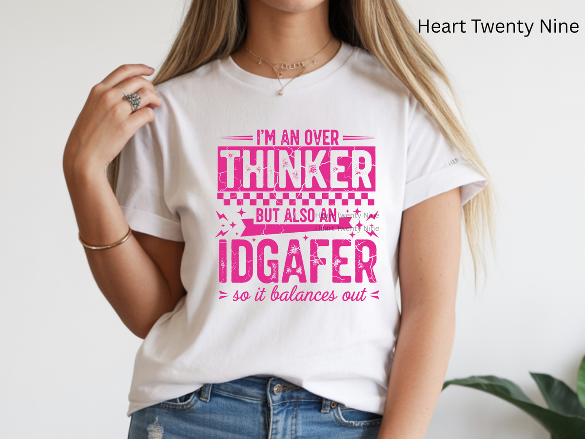 I am an over THINKER but ALSO an IDGAFER PINK