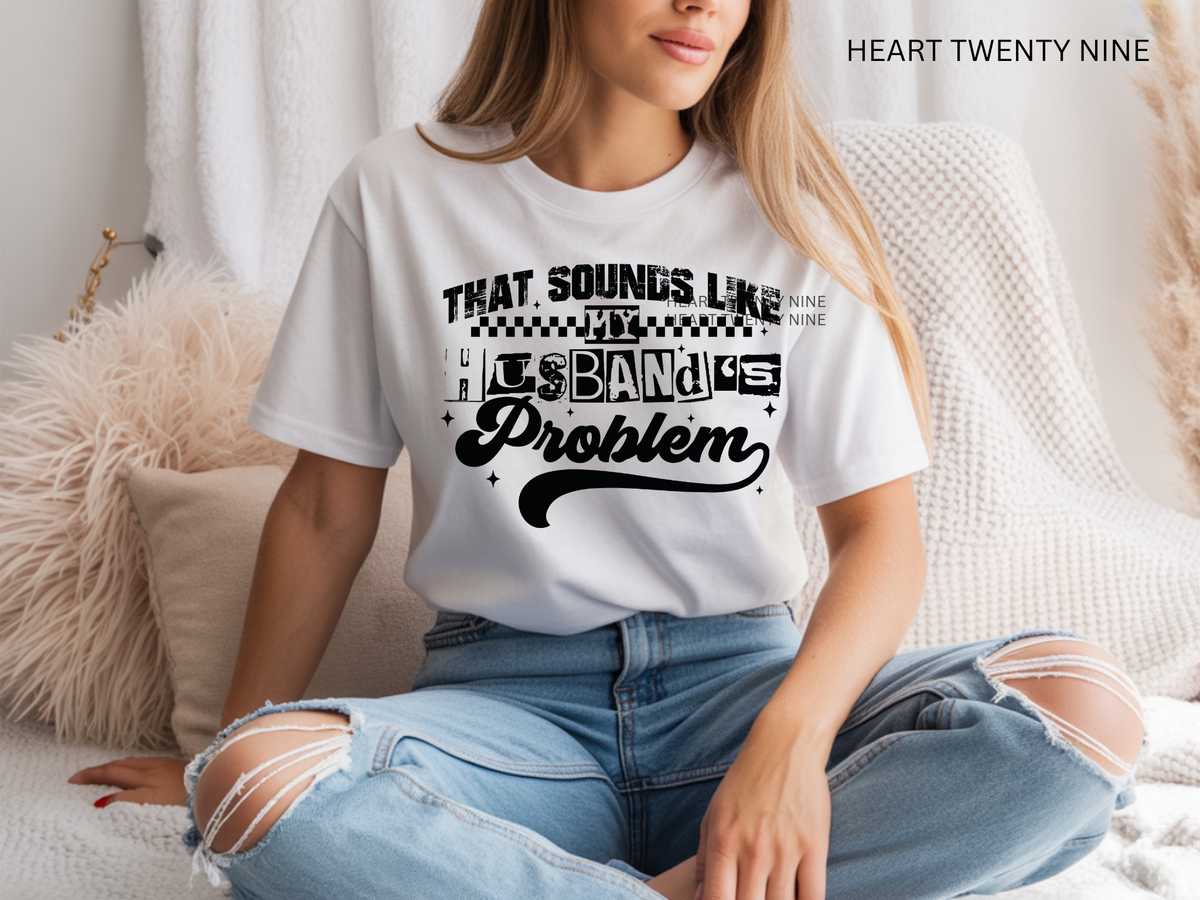 That sounds like my husband Problem